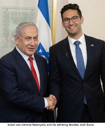 Israeli war criminal Netanyahu and his admiring devotee Josh Burns